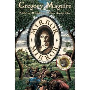 Mirror Mirror -- Gregory Maguire